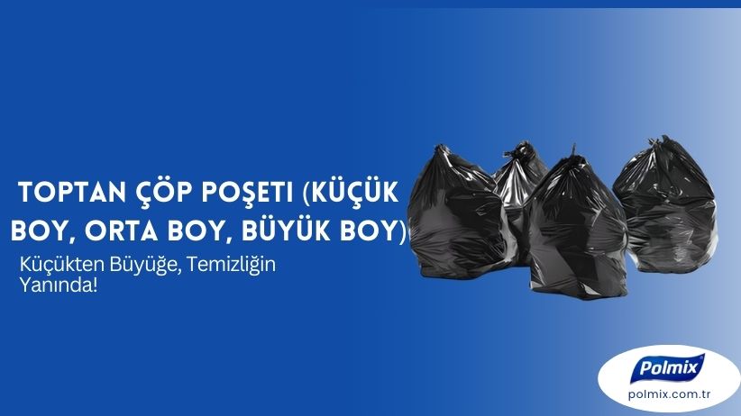 Toptan Çöp Poşeti 