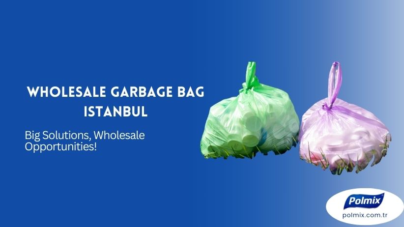 Wholesale Garbage Bag Istanbul