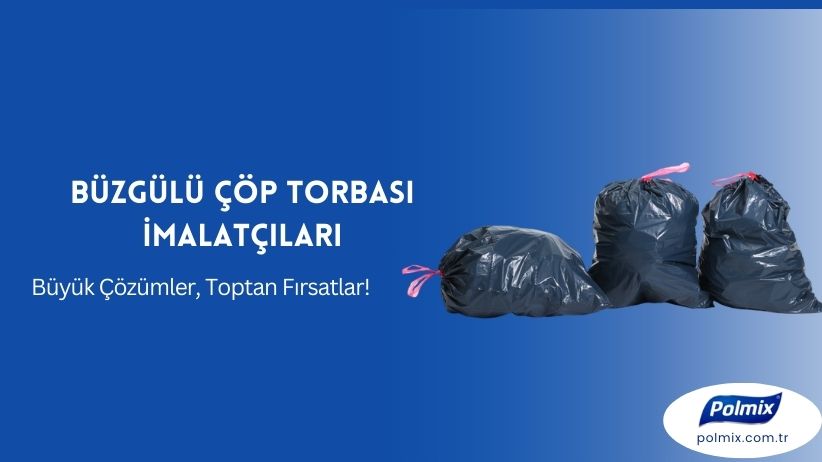 Büzgülü Çöp Torbası İmalatçıları