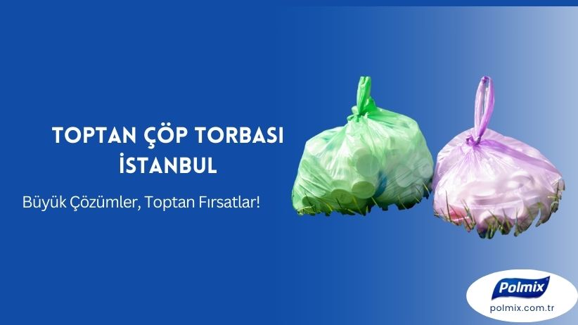 Toptan Çöp Torbası İstanbul