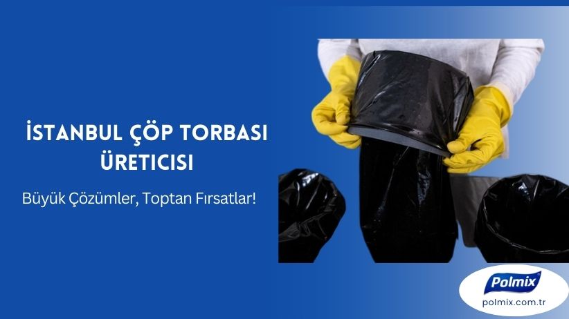 İstanbul Çöp Torbası Üreticisi