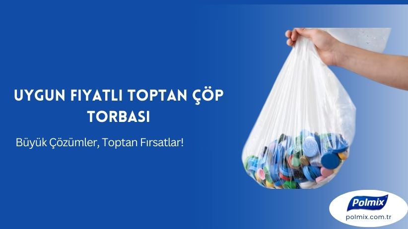 Uygun Fiyatlı Toptan Çöp Torbası